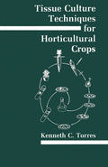 Tissue Culture Techniques for Horticultural Crops
