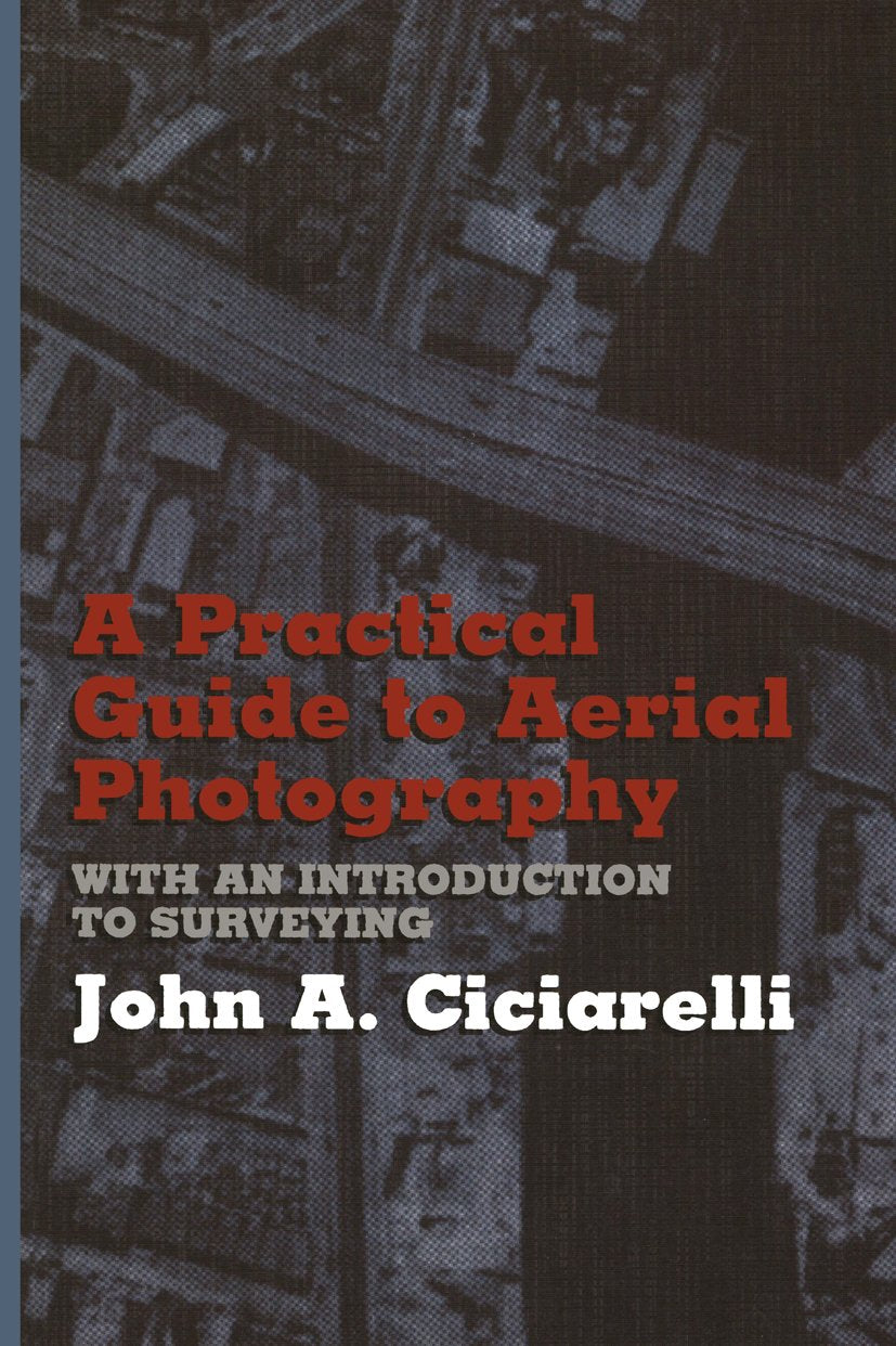 A Practical Guide to Aerial Photography with an Introduction to Surveying