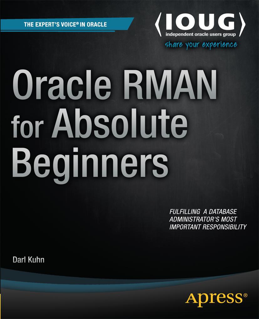 Oracle RMAN for Absolute Beginners