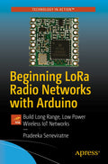 Beginning LoRa Radio Networks with Arduino