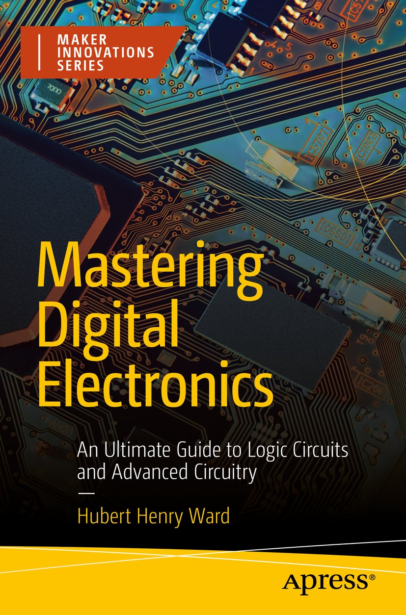 Maker Innovations Series: An Ultimate Guide to Logic Circuits and Advanced Circuitry