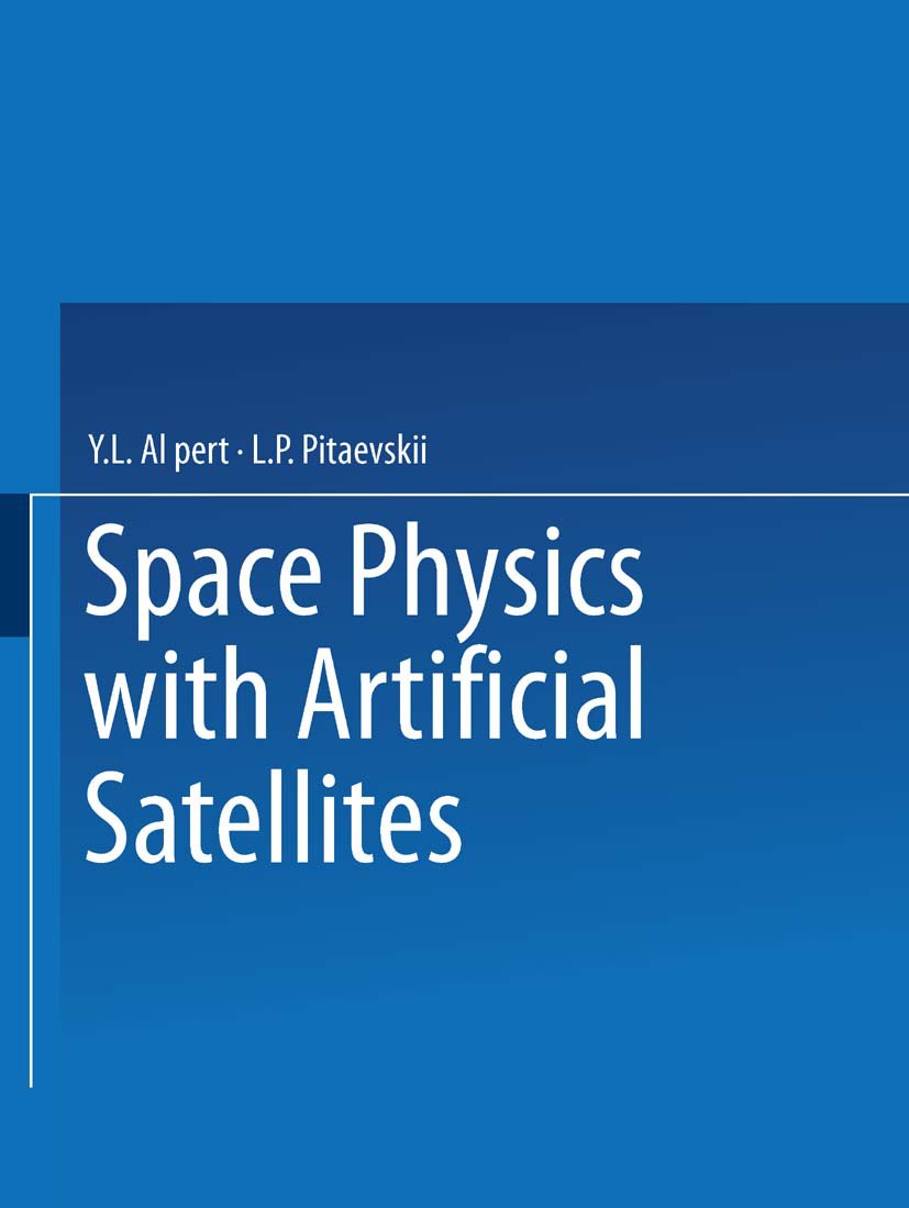 Space Physics with Artificial Satellites / Iskusstvennye Sputniki V Razrezhennoi Plazme / СПУТНИКИ В РАЗРЕЖЕННОИ ПЛАЗМЕ