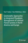 Geomorphic Approaches to Integrated Floodplain Management of Lowland Fluvial Systems in North America and Europe