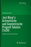 Jost Bürgi's Aritmetische und Geometrische Progreß Tabulen (1620)