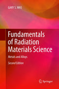 Fundamentals of Radiation Materials Science