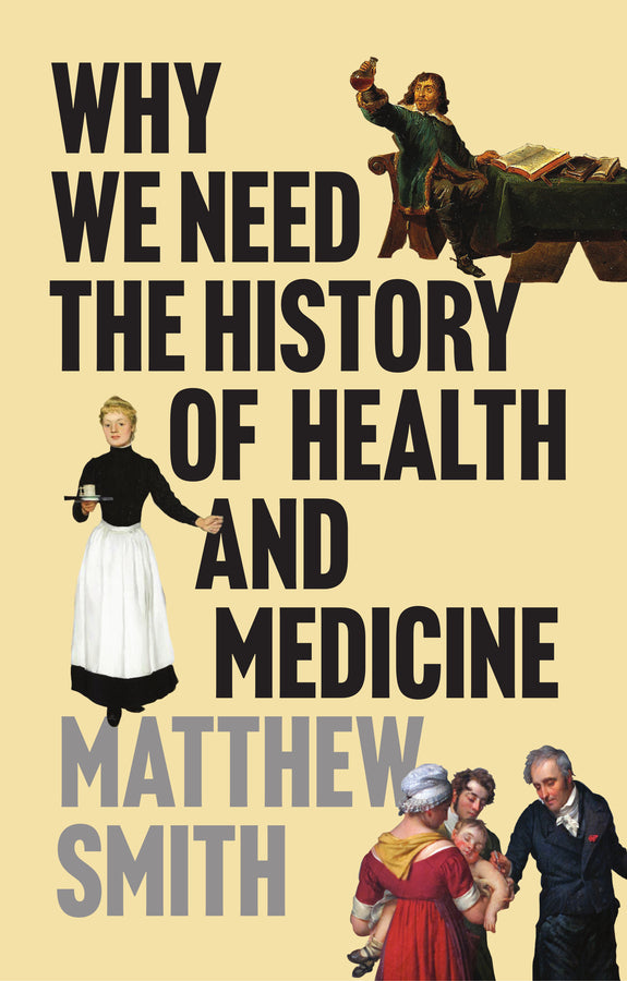 Why We Need the History of Health and Medicine
