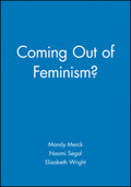 Coming Out of Feminism?