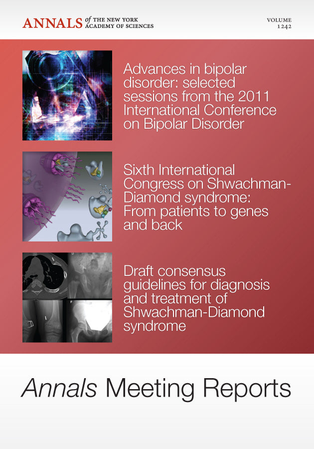 Annals Meeting Reports - Research Advances in Bipolar Disorder and Shwachman-Diamond Syndrome, Volume 1242