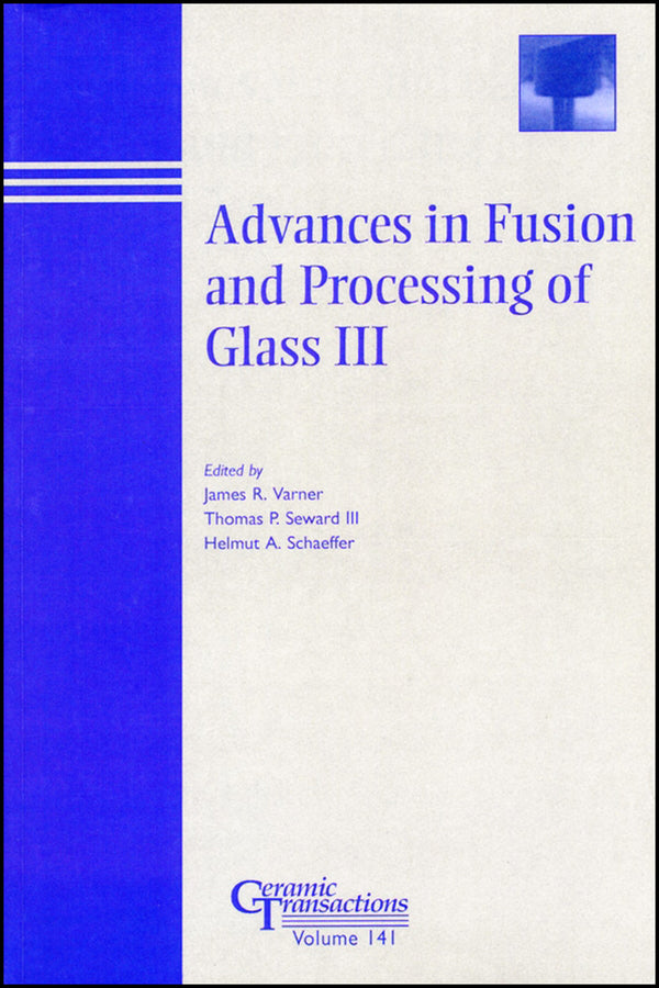 Advances in Fusion and Processing of Glass III