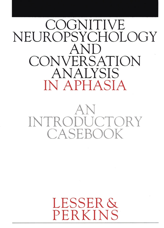 Cognitive Neuropsychology and and Conversion Analysis in Aphasia - An Introductory Casebook