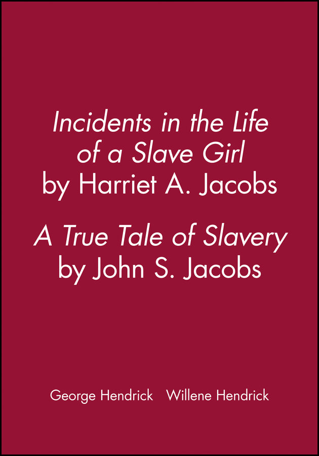 Incidents in the Life of a Slave Girl, by Harriet A. Jacobs; A True Tale of Slavery, by John S. Jacobs