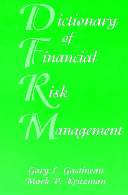 Dictionary of Financial Risk Management