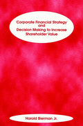 Corporate Financial Strategy and Decision Making to Increase Shareholder Value