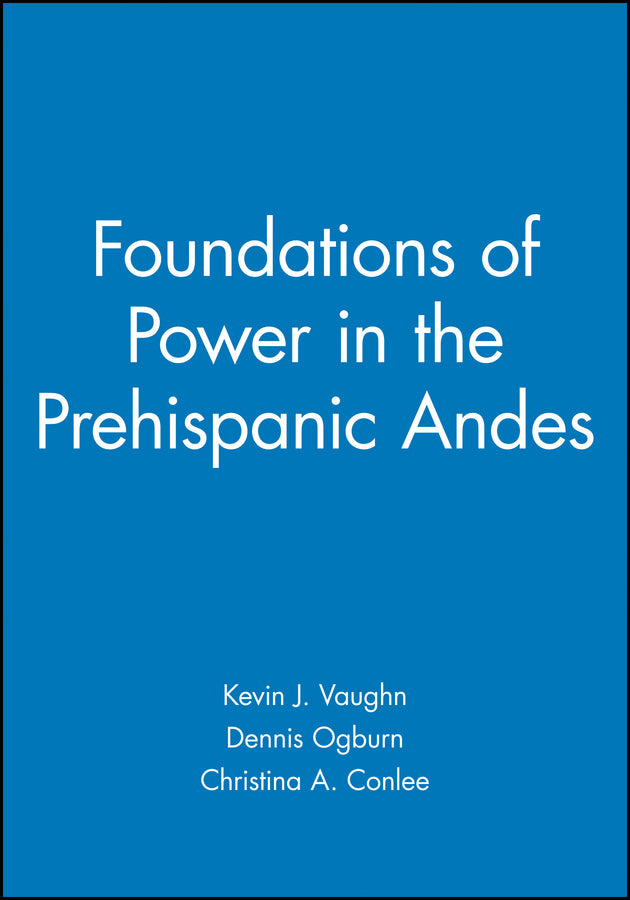 Foundations of Power in the Prehispanic Andes