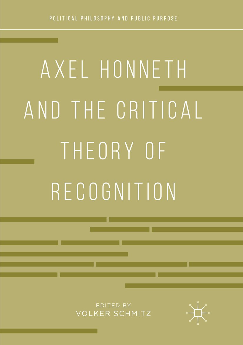 Axel Honneth and the Critical Theory of Recognition