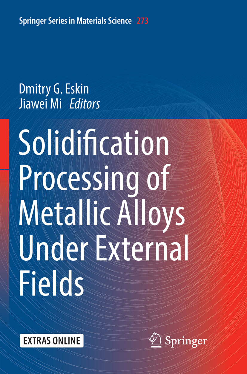 Solidification Processing of Metallic Alloys Under External Fields