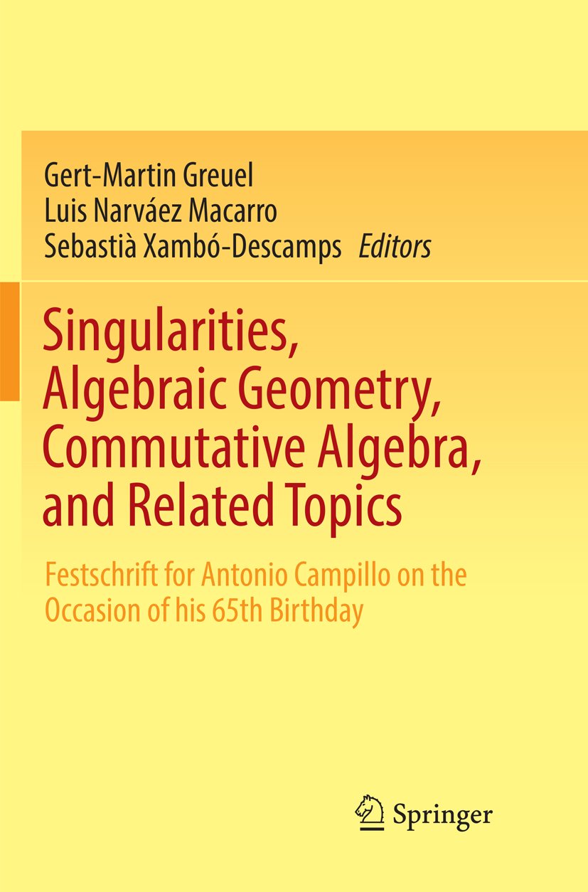 Singularities, Algebraic Geometry, Commutative Algebra, and Related Topics