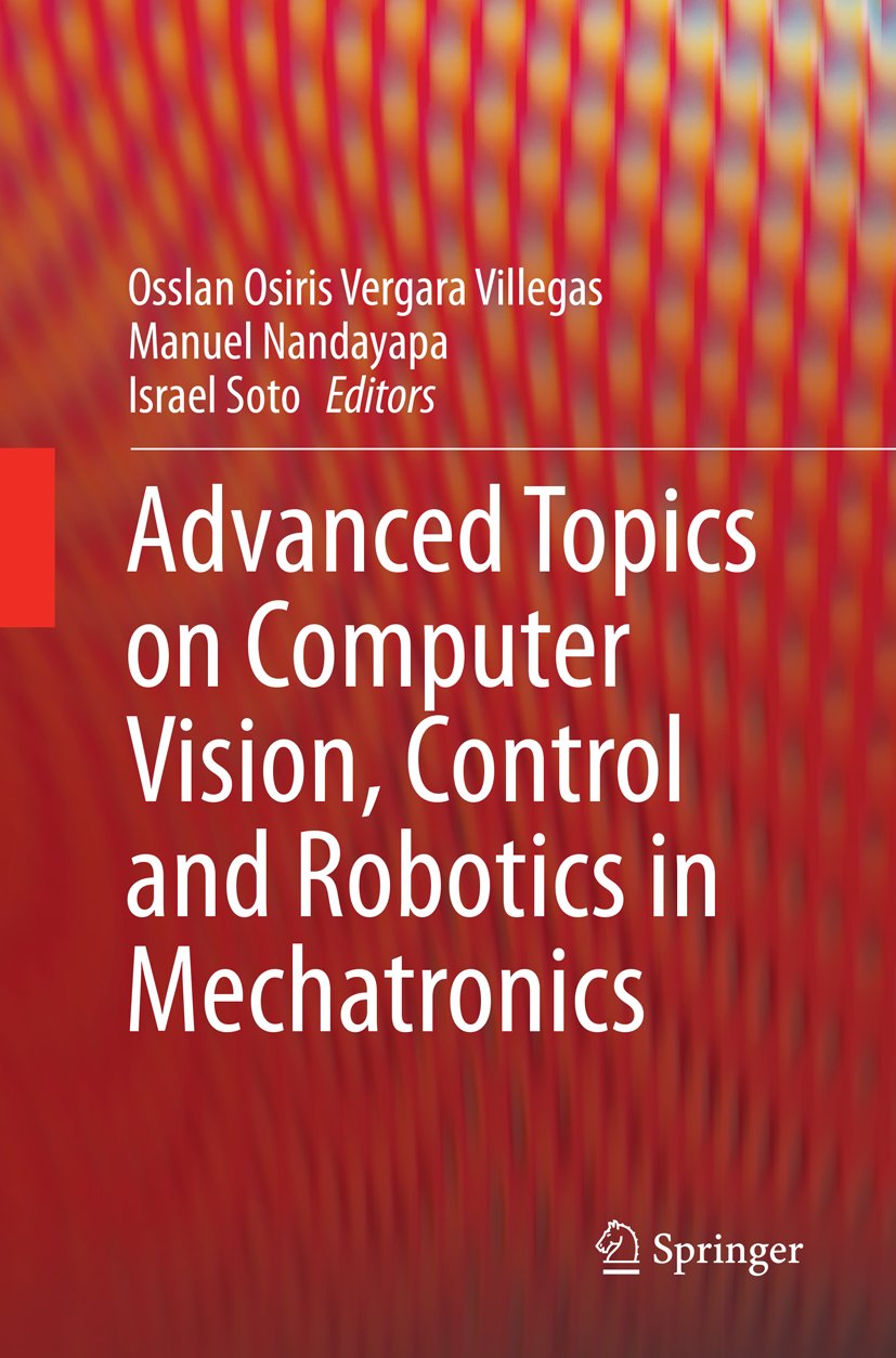 Advanced Topics on Computer Vision, Control and Robotics in Mechatronics