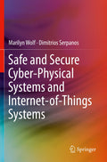 Safe and Secure Cyber-Physical Systems and Internet-of-Things Systems