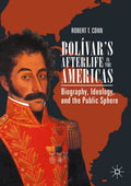 Bolívar’s Afterlife in the Americas