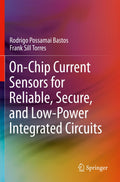 On-Chip Current Sensors for Reliable, Secure, and Low-Power Integrated Circuits