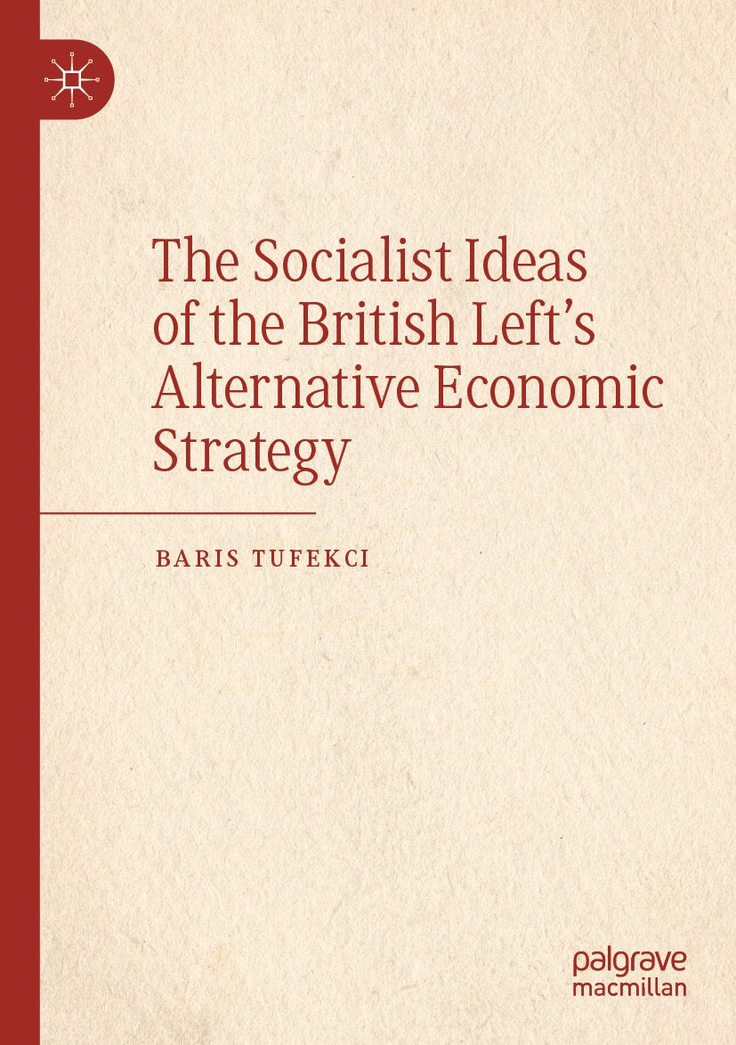 The Socialist Ideas of the British Left’s Alternative Economic Strategy