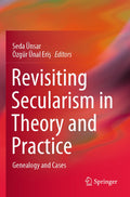Revisiting Secularism in Theory and Practice
