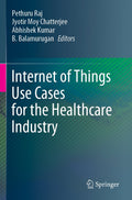Internet of Things Use Cases for the Healthcare Industry