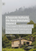 A Separate Authority (He Mana Motuhake), Volume II