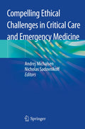 Compelling Ethical Challenges in Critical Care and Emergency Medicine