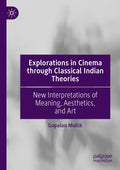 Explorations in Cinema through Classical Indian Theories