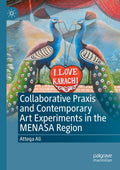 Collaborative Praxis and Contemporary Art Experiments in the MENASA Region