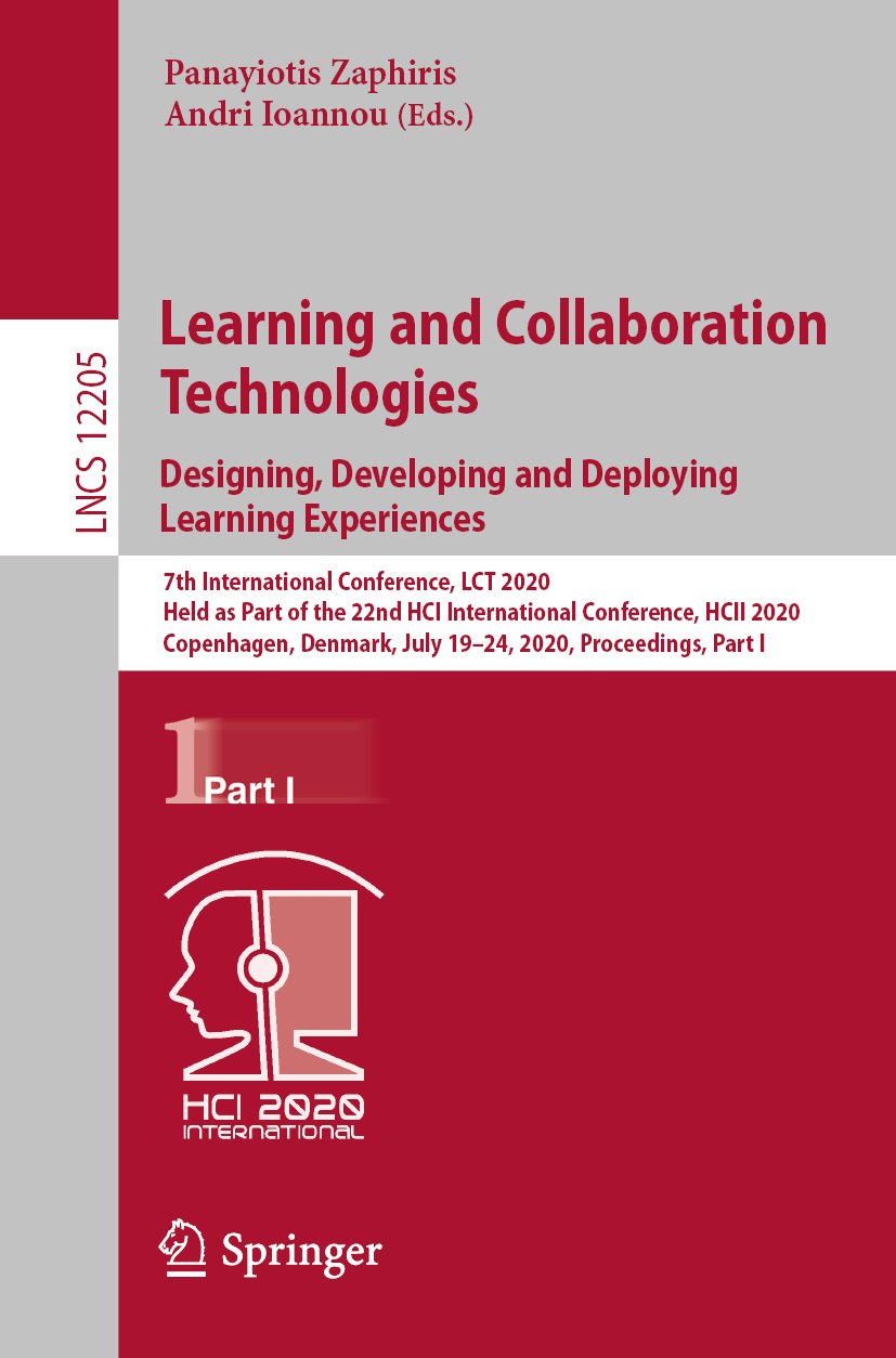 Learning and Collaboration Technologies. Designing, Developing and Deploying Learning Experiences