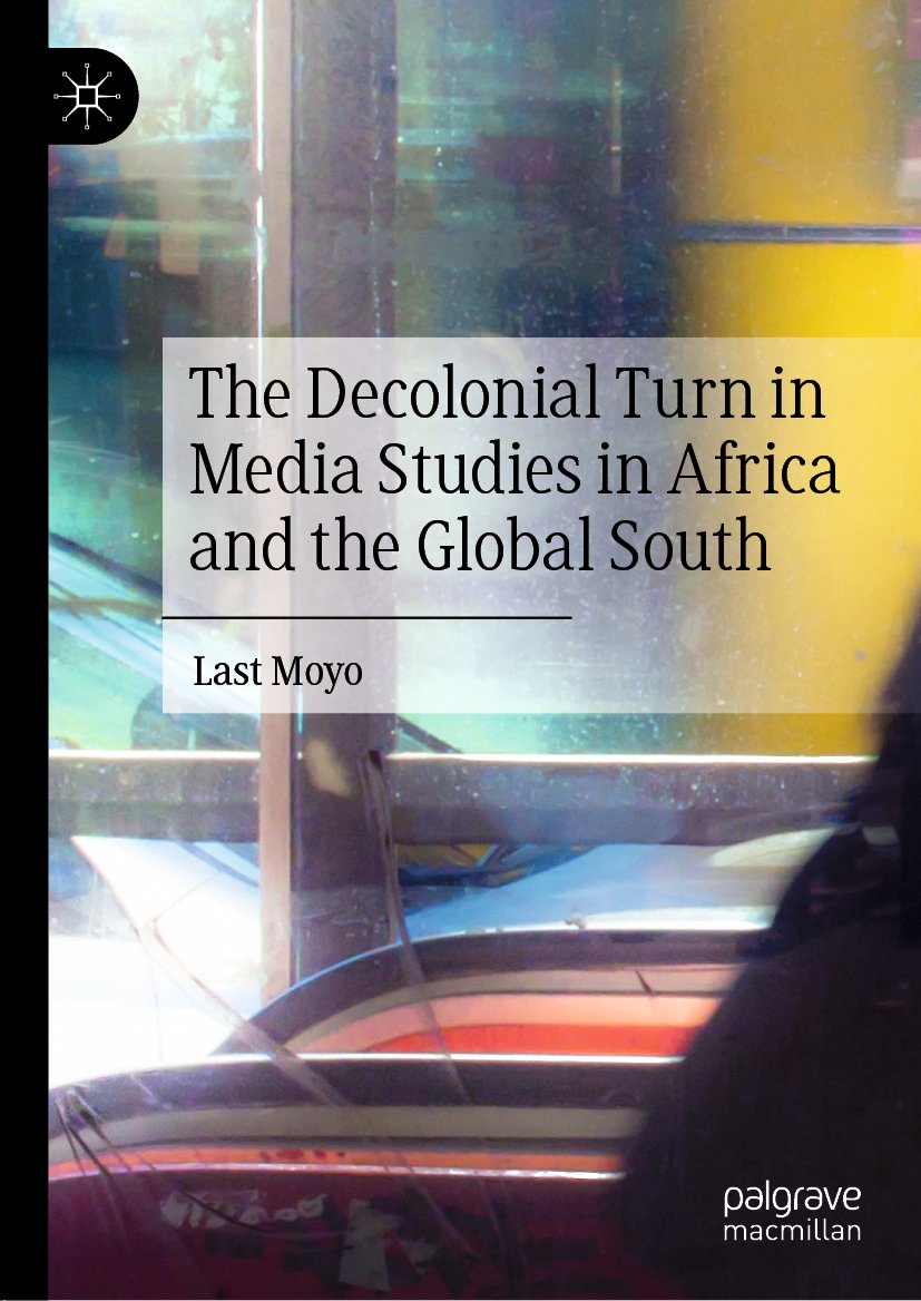 The Decolonial Turn in Media Studies in Africa and the Global South