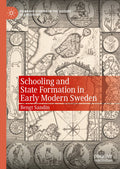 Schooling and State Formation in Early Modern Sweden