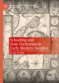 Schooling and State Formation in Early Modern Sweden