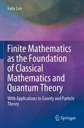 Finite Mathematics as the Foundation of Classical Mathematics and Quantum Theory
