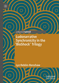 Ludonarrative Synchronicity in the 'BioShock' Trilogy