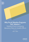 Why Fiscal Stimulus Programs Fail, Volume 2