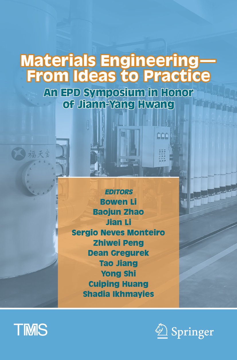 Materials Engineering—From Ideas to Practice: An EPD Symposium in Honor of Jiann-Yang Hwang