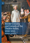 Border-Crossing and Comedy at the Théâtre Italien, 1716–1723