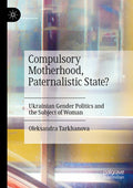 Compulsory Motherhood, Paternalistic State?