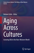 Science Across Cultures: The History of Non-Western Science: Growing Old in the Non-Western World