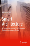 Smart Architecture – A Sustainable Approach for Transparent Building Components Design