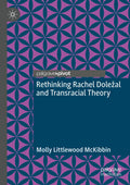 Rethinking Rachel Doležal and Transracial Theory