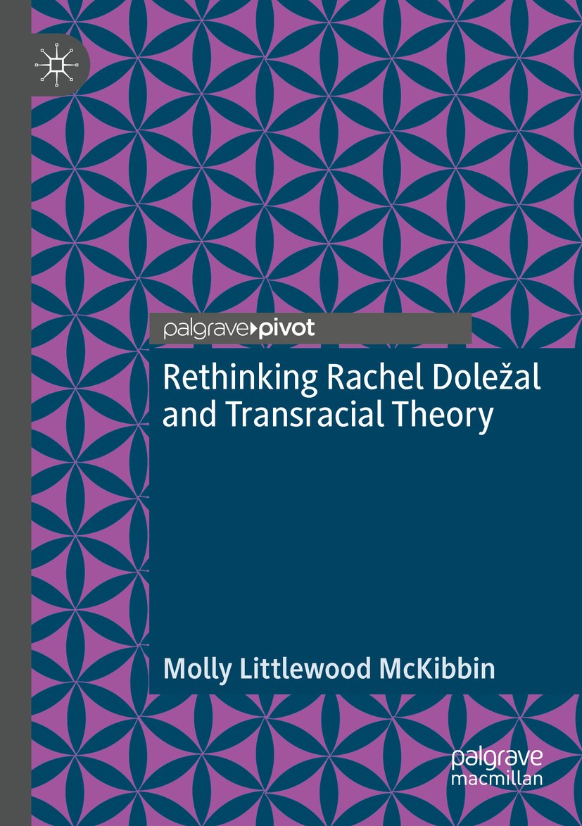 Rethinking Rachel Doležal and Transracial Theory