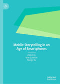Mobile Storytelling in an Age of Smartphones