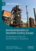 Deindustrialisation in Twentieth-Century Europe