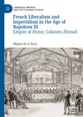 French Liberalism and Imperialism in the Age of Napoleon III