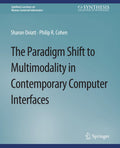 The Paradigm Shift to Multimodality in Contemporary Computer Interfaces